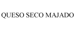QUESO SECO MAJADO trademark