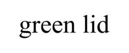 GREEN LID trademark