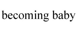 BECOMING BABY trademark