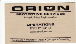 ORION PROTECTIVE SERVICES STRENGTH, SAFETY, PROFESSIOANLISM OPERATIONS (720) 210-4164 WWW.USORION.COM PERSONNEL · TRAINING · TRAVEL · CARTAGE · CONSULTING trademark