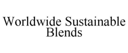 WORLDWIDE SUSTAINABLE BLENDS trademark