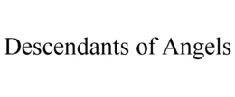 DESCENDANTS OF ANGELS trademark