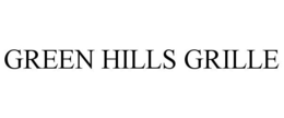 GREEN HILLS GRILLE trademark