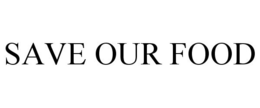 SAVE OUR FOOD trademark