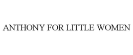 ANTHONY FOR LITTLE WOMEN trademark