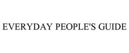 EVERYDAY PEOPLE'S GUIDE trademark