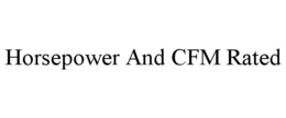 HORSEPOWER AND CFM RATED trademark