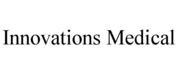 INNOVATIONS MEDICAL trademark