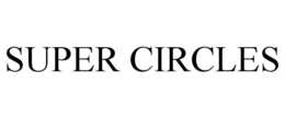 SUPER CIRCLES trademark