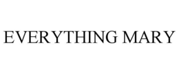 EVERYTHING MARY trademark