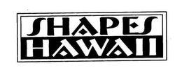 SHAPES HAWAII trademark