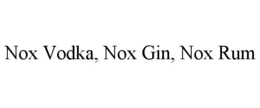 NOX VODKA, NOX GIN, NOX RUM trademark