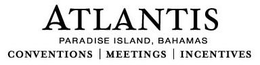 ATLANTIS PARADISE ISLAND, BAHAMAS CONVENTIONS MEETINGS INCENTIVES trademark