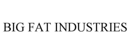 BIG FAT INDUSTRIES trademark