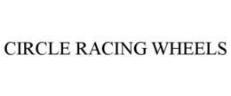 CIRCLE RACING WHEELS trademark