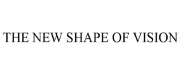 THE NEW SHAPE OF VISION trademark