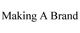 MAKING A BRAND trademark