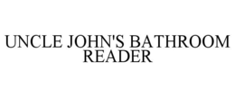 UNCLE JOHN'S BATHROOM READER trademark