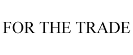 FOR THE TRADE trademark