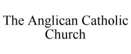 THE ANGLICAN CATHOLIC CHURCH trademark