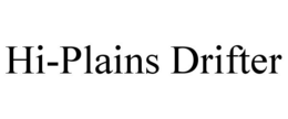 HI-PLAINS DRIFTER trademark
