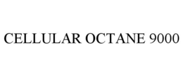 CELLULAR OCTANE 9000 trademark
