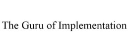 THE GURU OF IMPLEMENTATION trademark