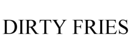 DIRTY FRIES trademark