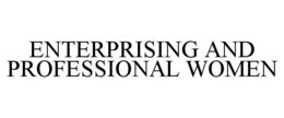 ENTERPRISING AND PROFESSIONAL WOMEN trademark