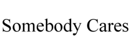 SOMEBODY CARES trademark