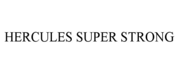 HERCULES SUPER STRONG trademark