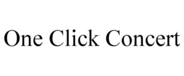 ONE CLICK CONCERT trademark
