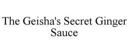 THE GEISHA'S SECRET GINGER SAUCE trademark