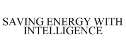SAVING ENERGY WITH INTELLIGENCE trademark
