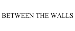 BETWEEN THE WALLS trademark