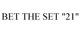 BET THE SET "21" trademark