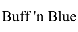 BUFF 'N BLUE trademark