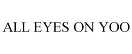 ALL EYES ON YOO trademark