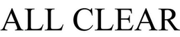 ALL CLEAR trademark
