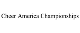 CHEER AMERICA CHAMPIONSHIPS trademark