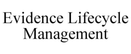 EVIDENCE LIFECYCLE MANAGEMENT trademark