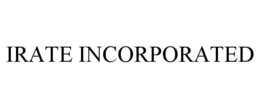 IRATE INCORPORATED trademark