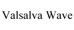 VALSALVA WAVE trademark