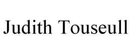 JUDITH TOUSEULL trademark