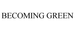 BECOMING GREEN trademark