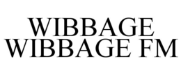 WIBBAGE WIBBAGE FM trademark