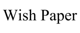 WISH PAPER trademark