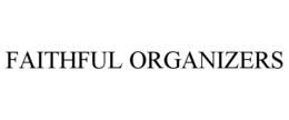 FAITHFUL ORGANIZERS trademark