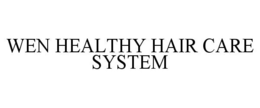 WEN HEALTHY HAIR CARE SYSTEM trademark