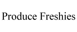 PRODUCE FRESHIES trademark